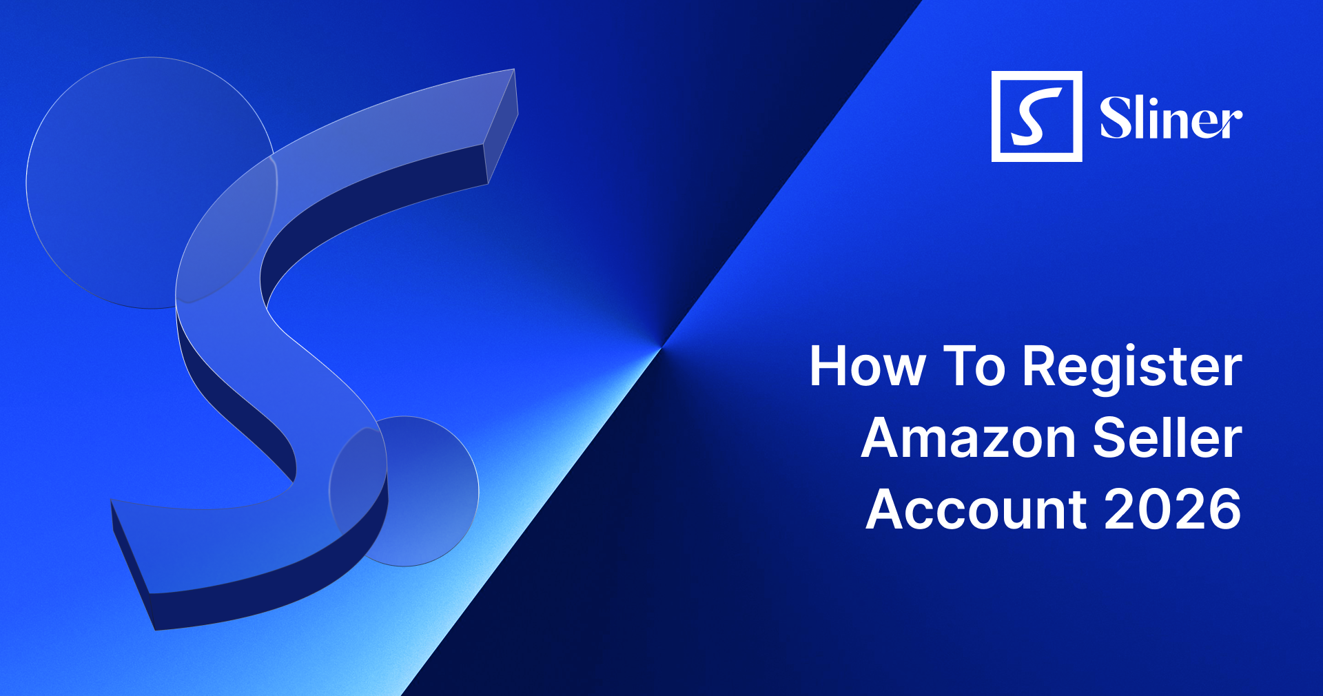 How To Register Amazon Seller Account 2026: A Step-By-Step Guide