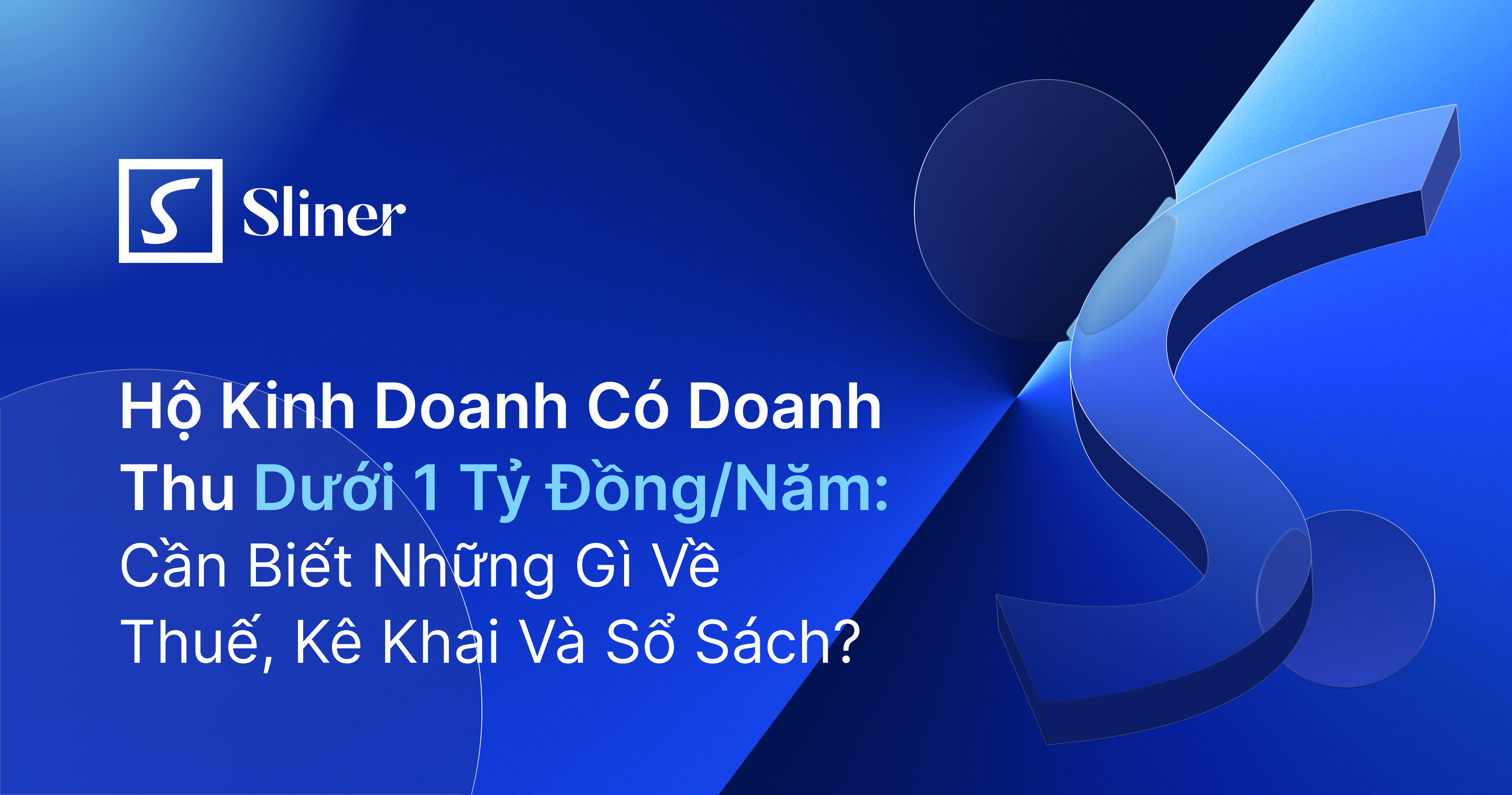 Hộ Kinh Doanh Có Doanh Thu Dưới 1 Tỷ Đồng/Năm: Cần Biết Những Gì Về Thuế, Kê Khai Và Sổ Sách?