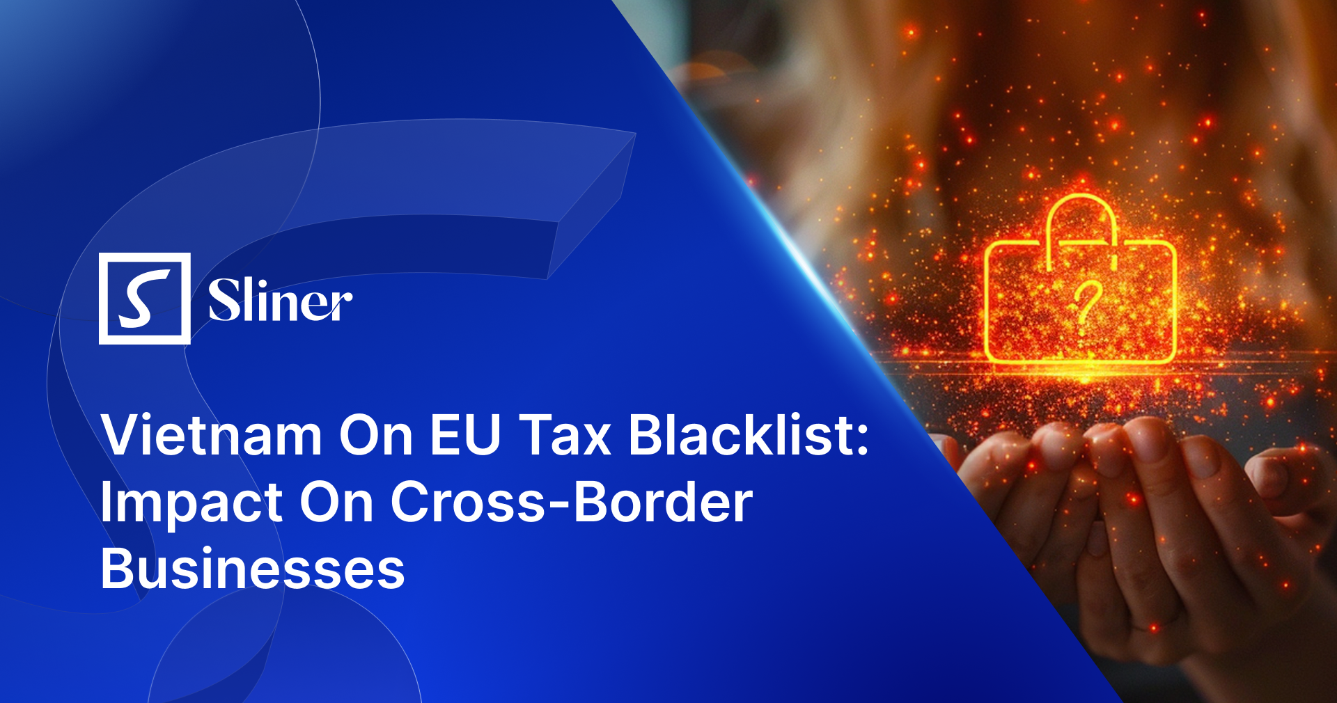 Vietnam On EU Tax Blacklist: Impact On Cross-Border Businesses
