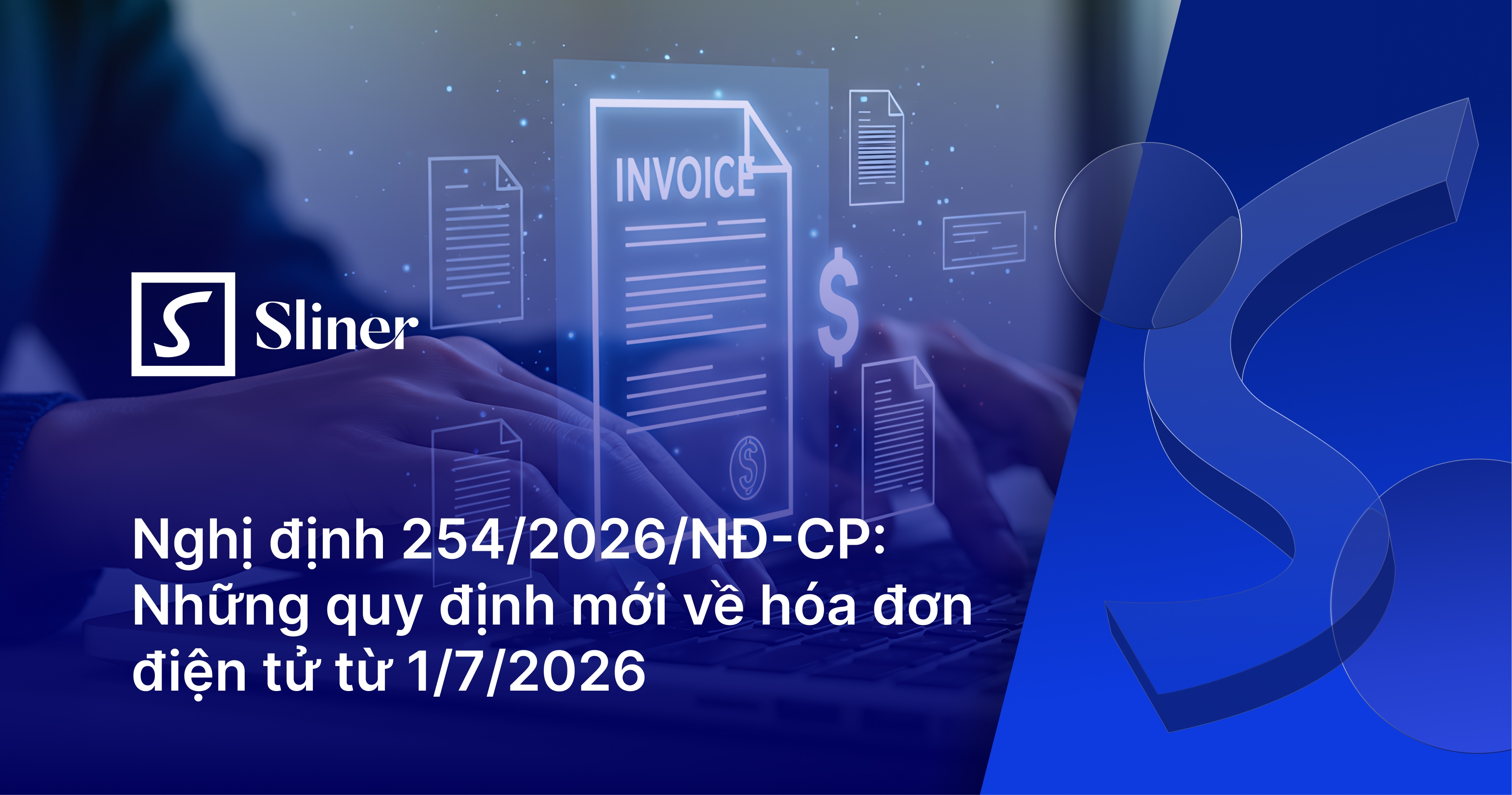 Nghị định 254/2026/NĐ-CP: Những quy định mới về hóa đơn điện tử từ 1/7/2026