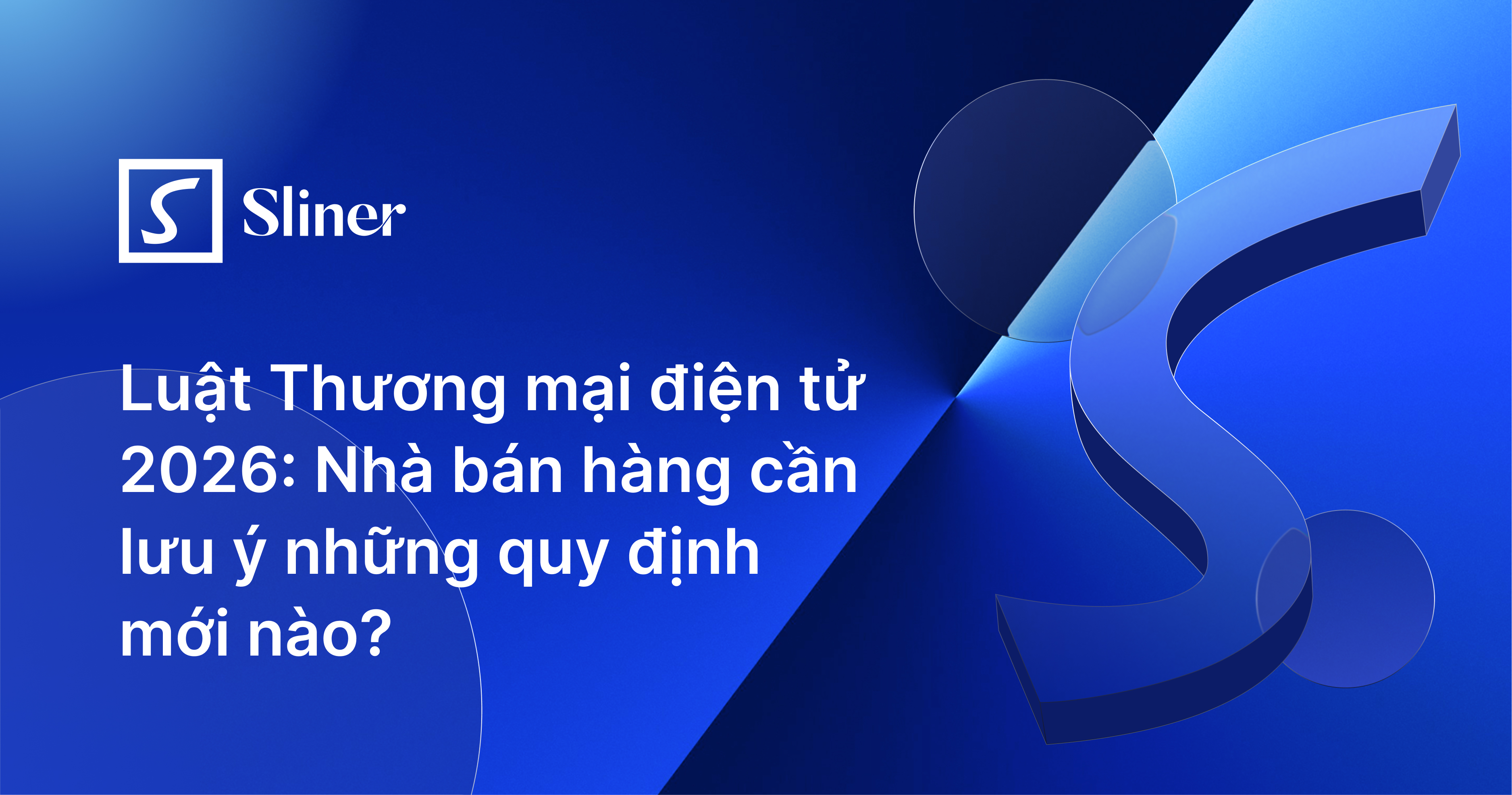 Luật Thương mại điện tử 2026: Nhà bán hàng cần lưu ý những quy định mới nào?