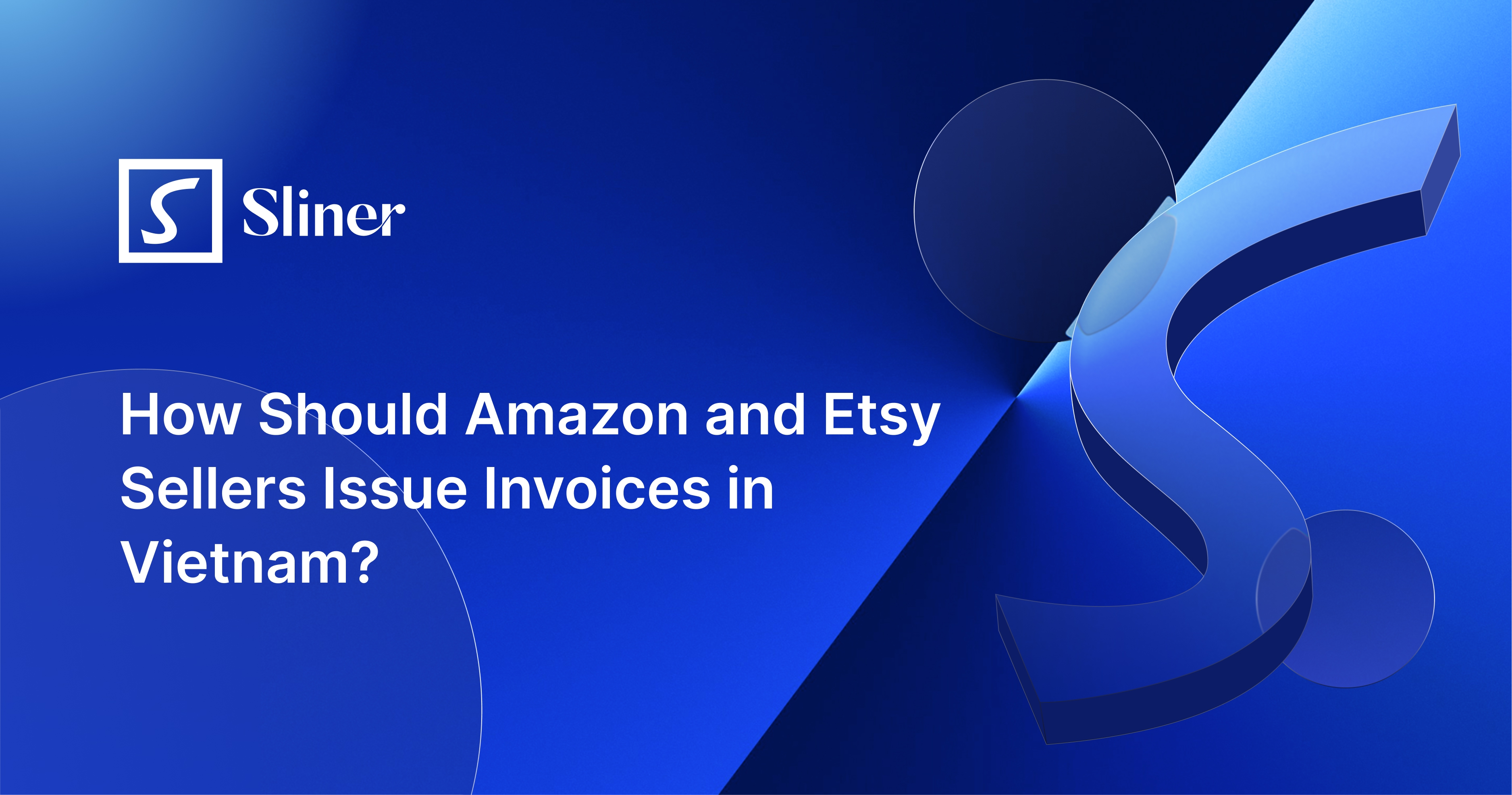 Nhà bán hàng Amazon - Etsy cần xuất hóa đơn tại Việt Nam như thế nào?
