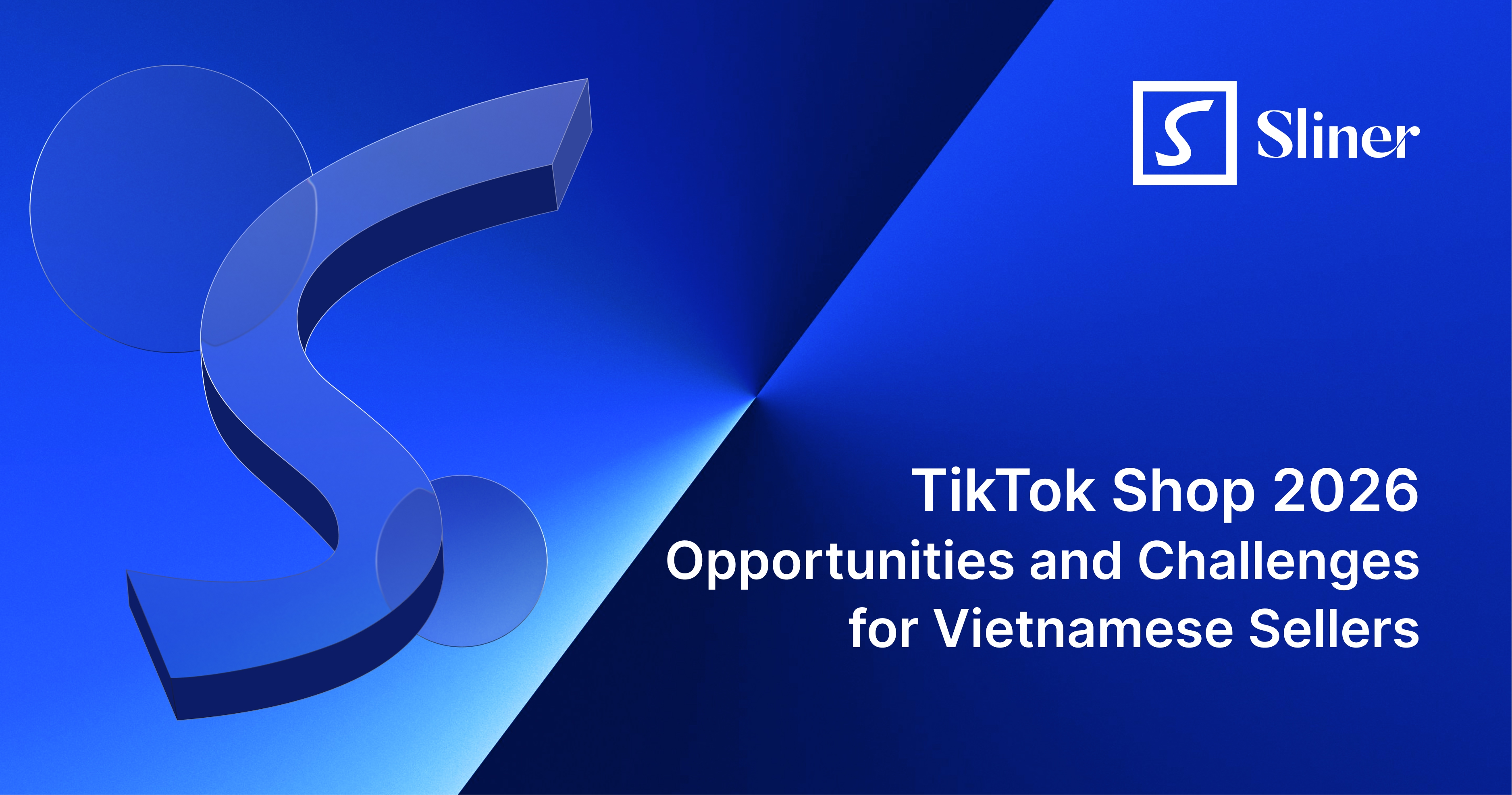 TikTok Shop 2026: Opportunities and Challenges for Vietnamese Sellers